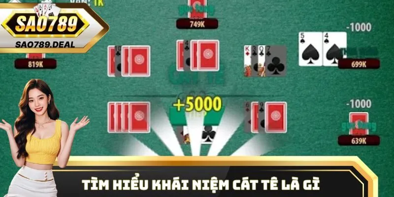 Tìm hiểu khái niệm Cát Tê là gì