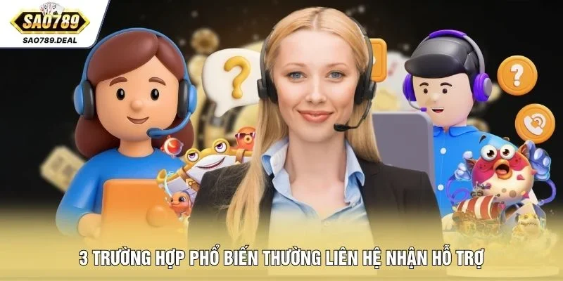 Link Khiếu Nại SAO789 Chính Thức, Gửi Lỗi Nhanh An Toàn 3 3 trường hợp phổ biến thường liên hệ nhận hỗ trợ