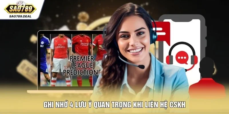 Chăm Sóc Khách Hàng SAO789 Hỗ Trợ Nhanh 24/7 Qua 3 Kênh 3 Ghi nhớ 4 lưu ý quan trọng khi liên hệ CSKH